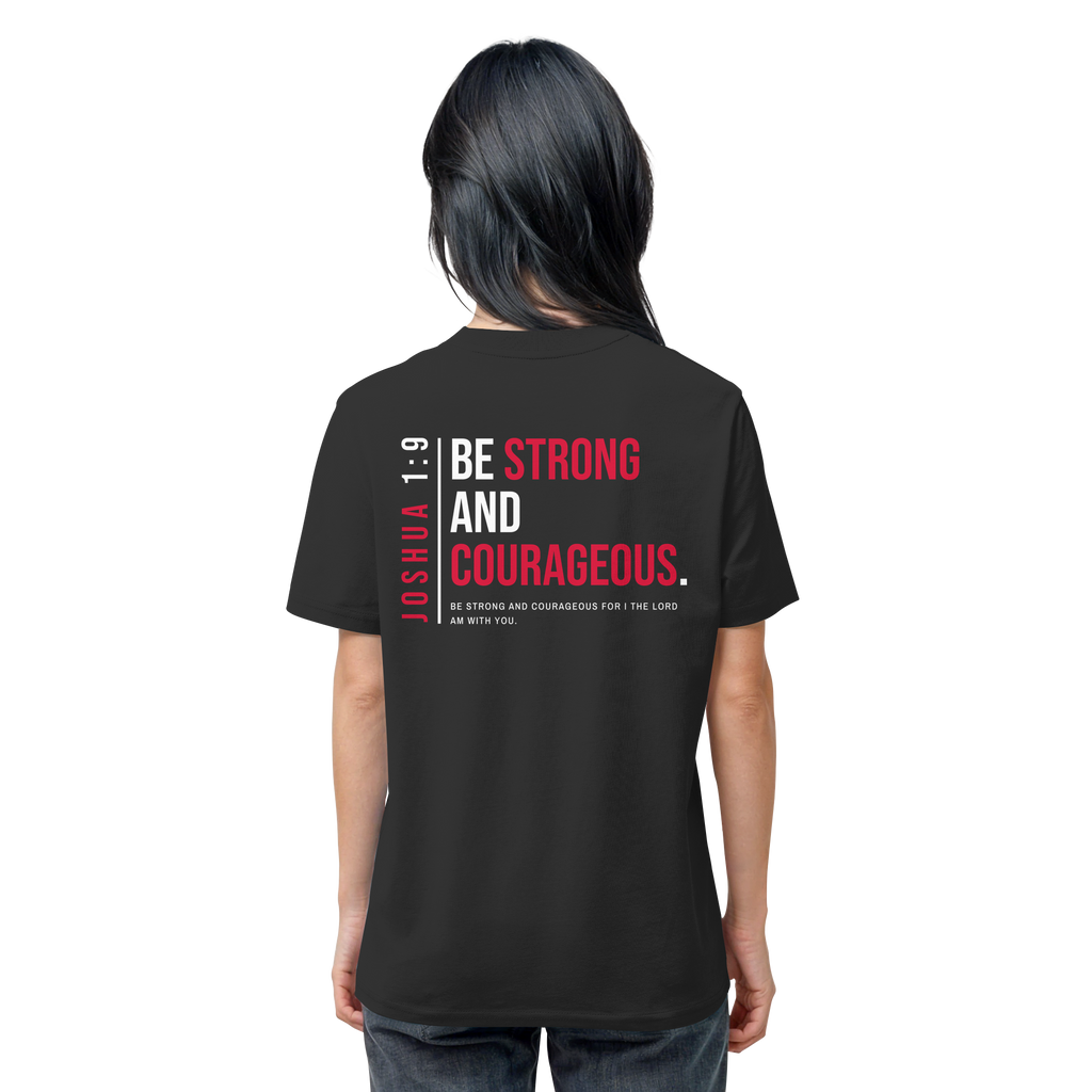 BE STRONG AND CORAGEOUS - Organic Shirt