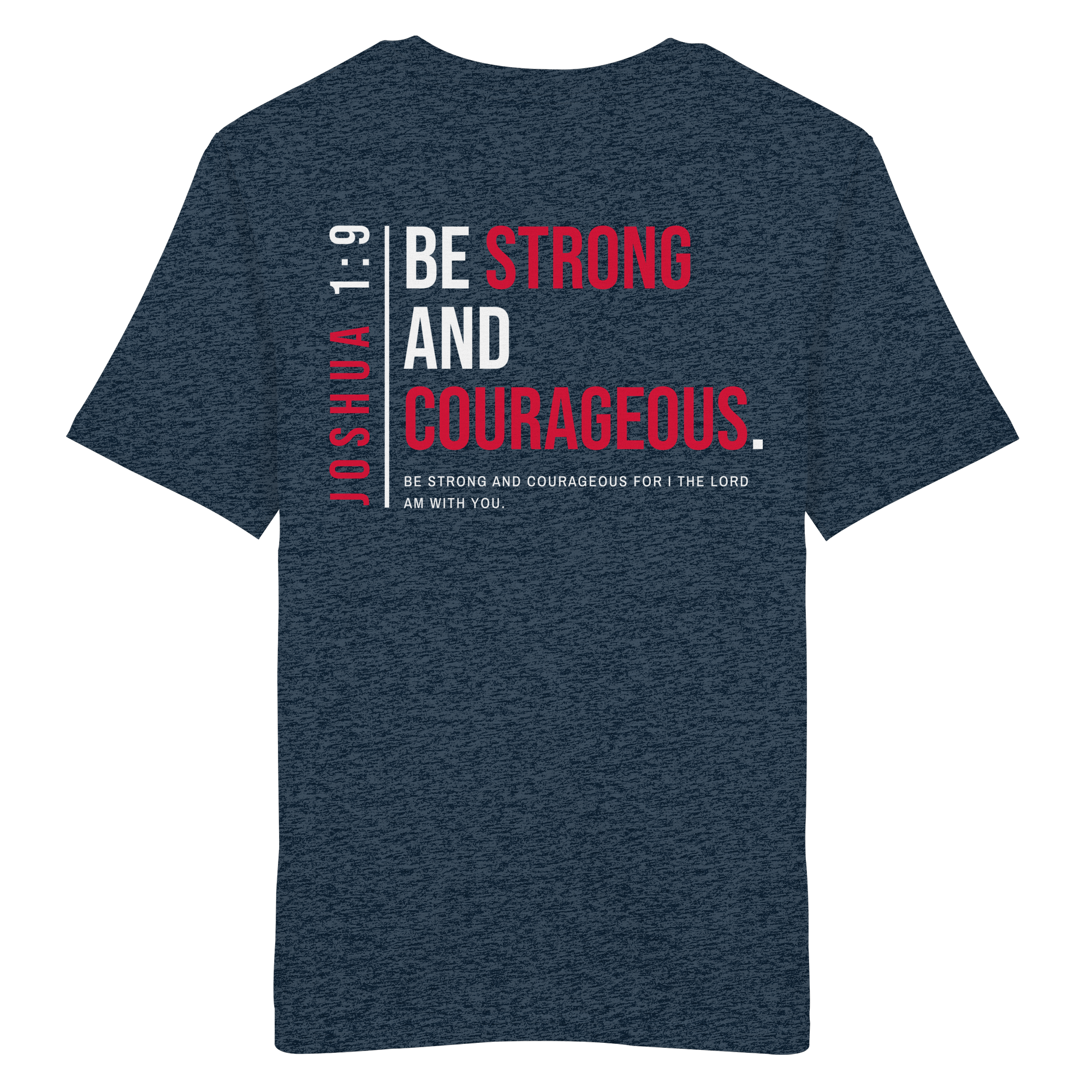 BE STRONG AND CORAGEOUS - Organic Shirt