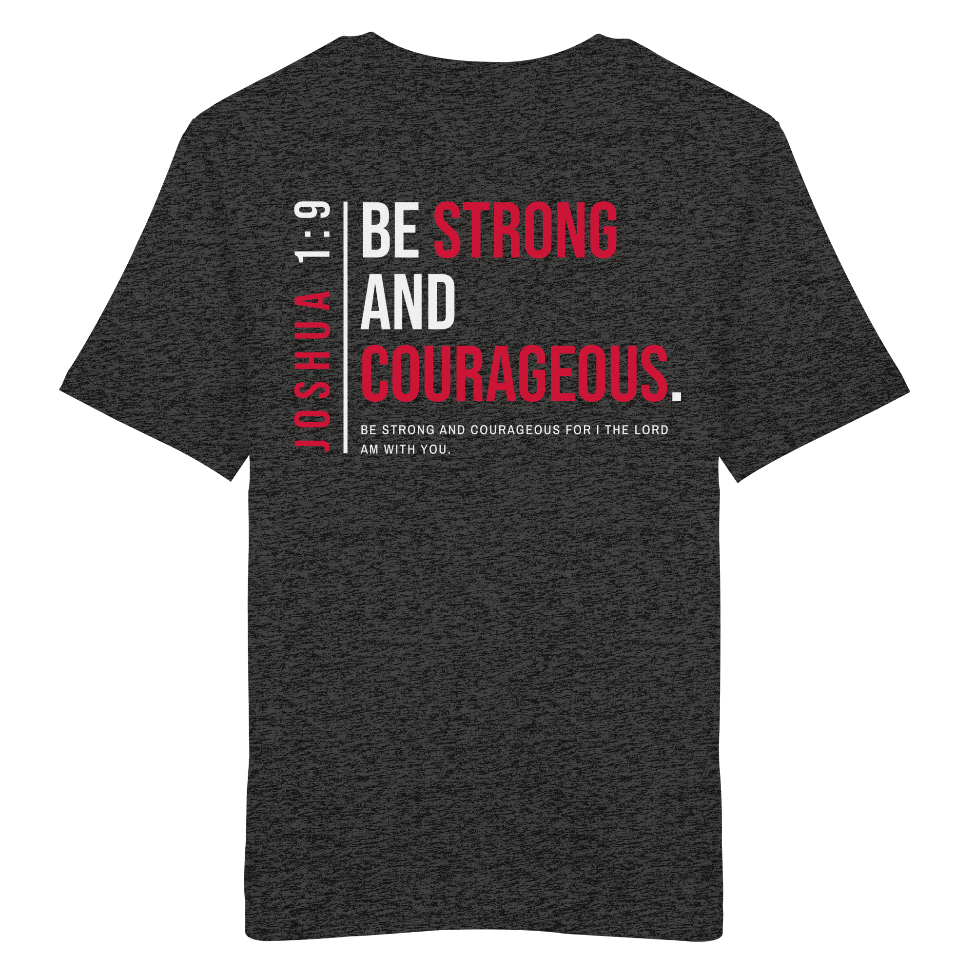 BE STRONG AND CORAGEOUS - Organic Shirt