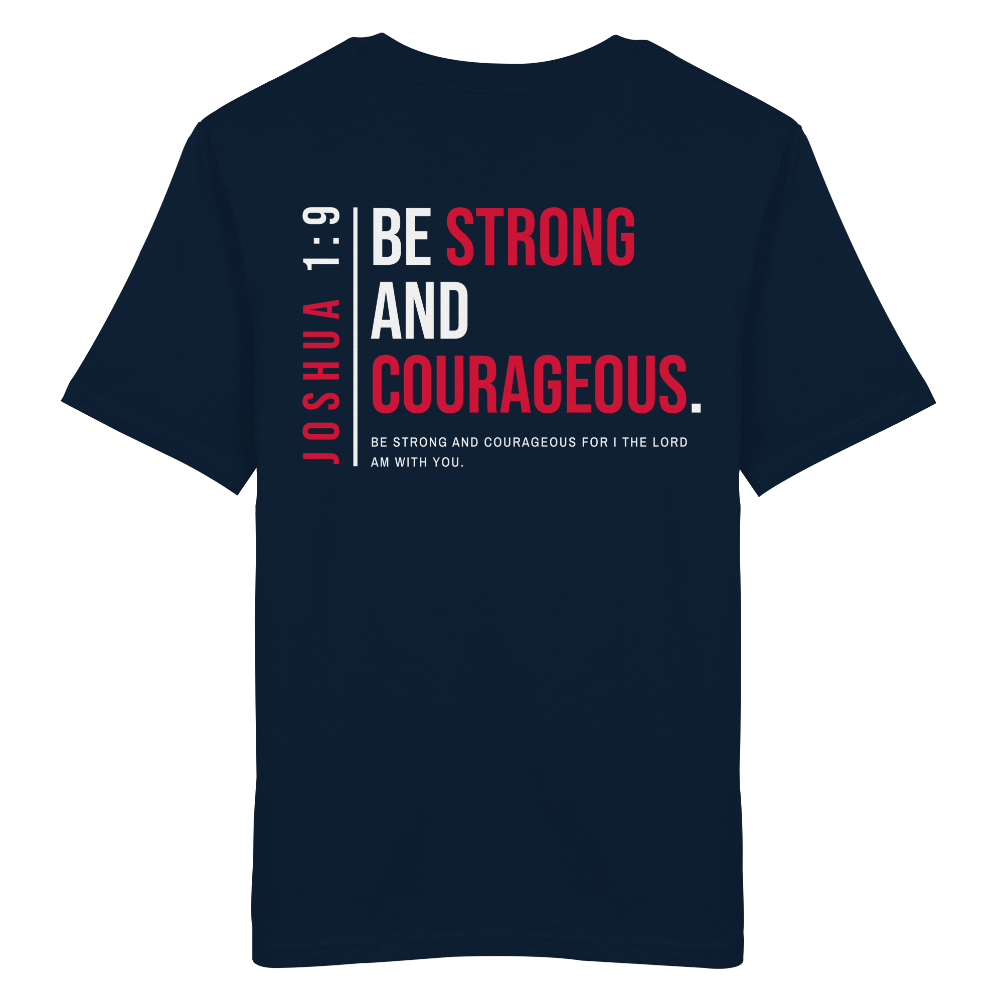 BE STRONG AND CORAGEOUS - Organic Shirt