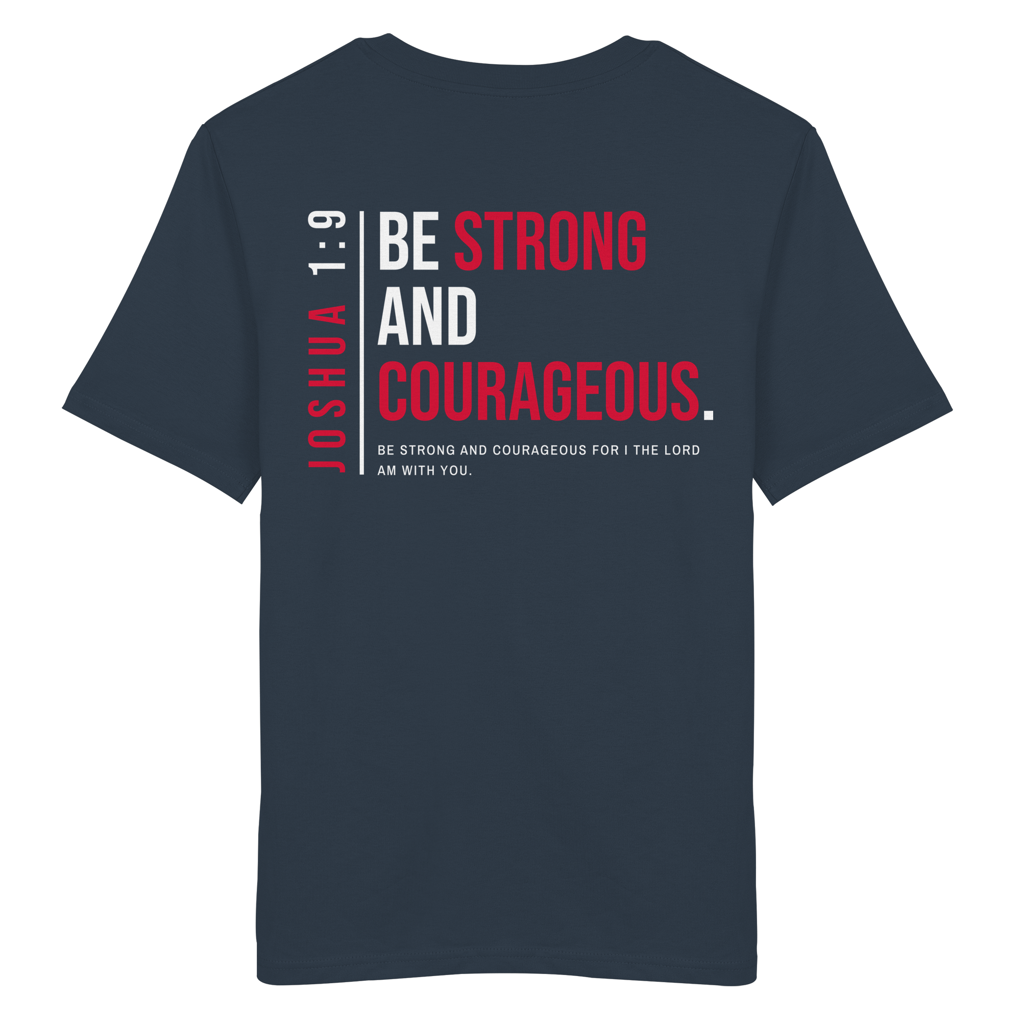BE STRONG AND CORAGEOUS - Organic Shirt
