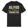 AS GOD IN CHRIST FORGAVE YOU - Heavy Cotton T-Shirt