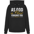 AS GOD IN CHRIST FORGAVE YOU - Organic Hoodie
