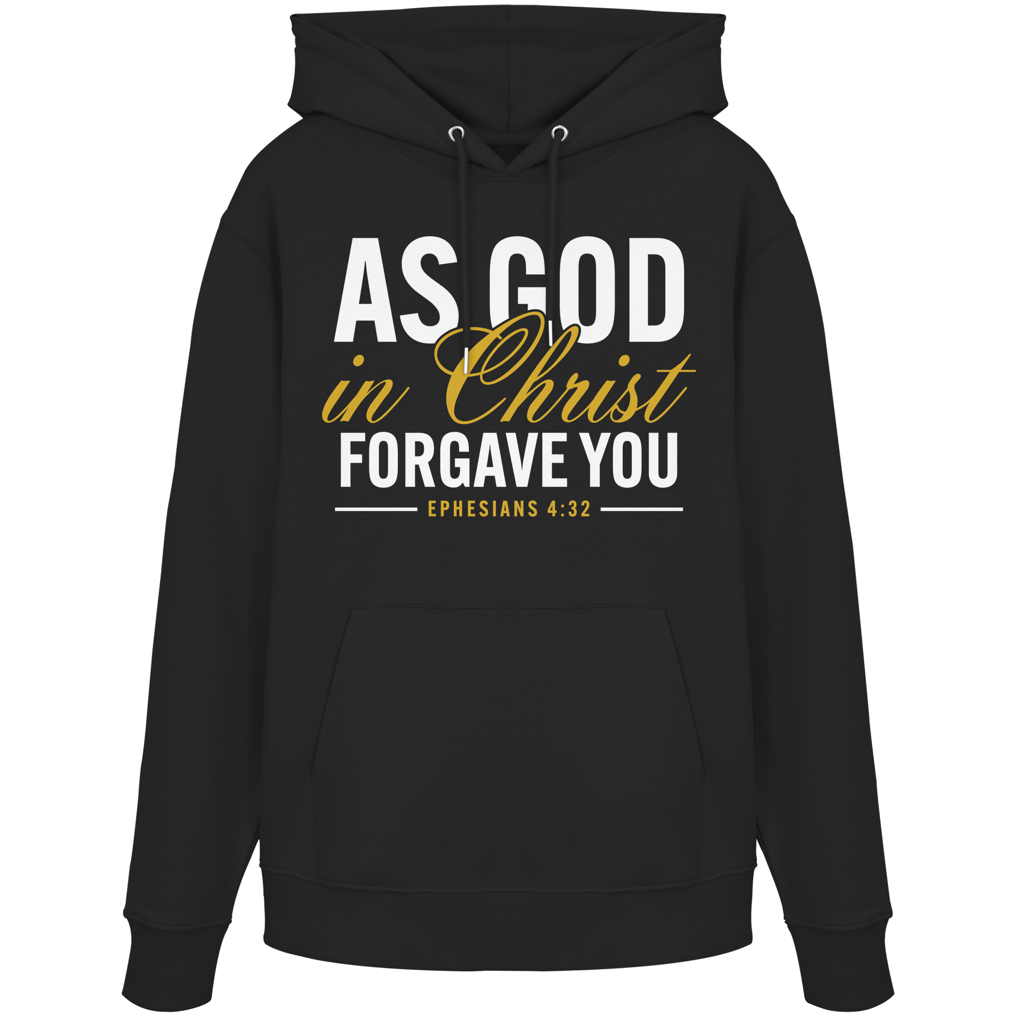 AS GOD IN CHRIST FORGAVE YOU - Organic Hoodie