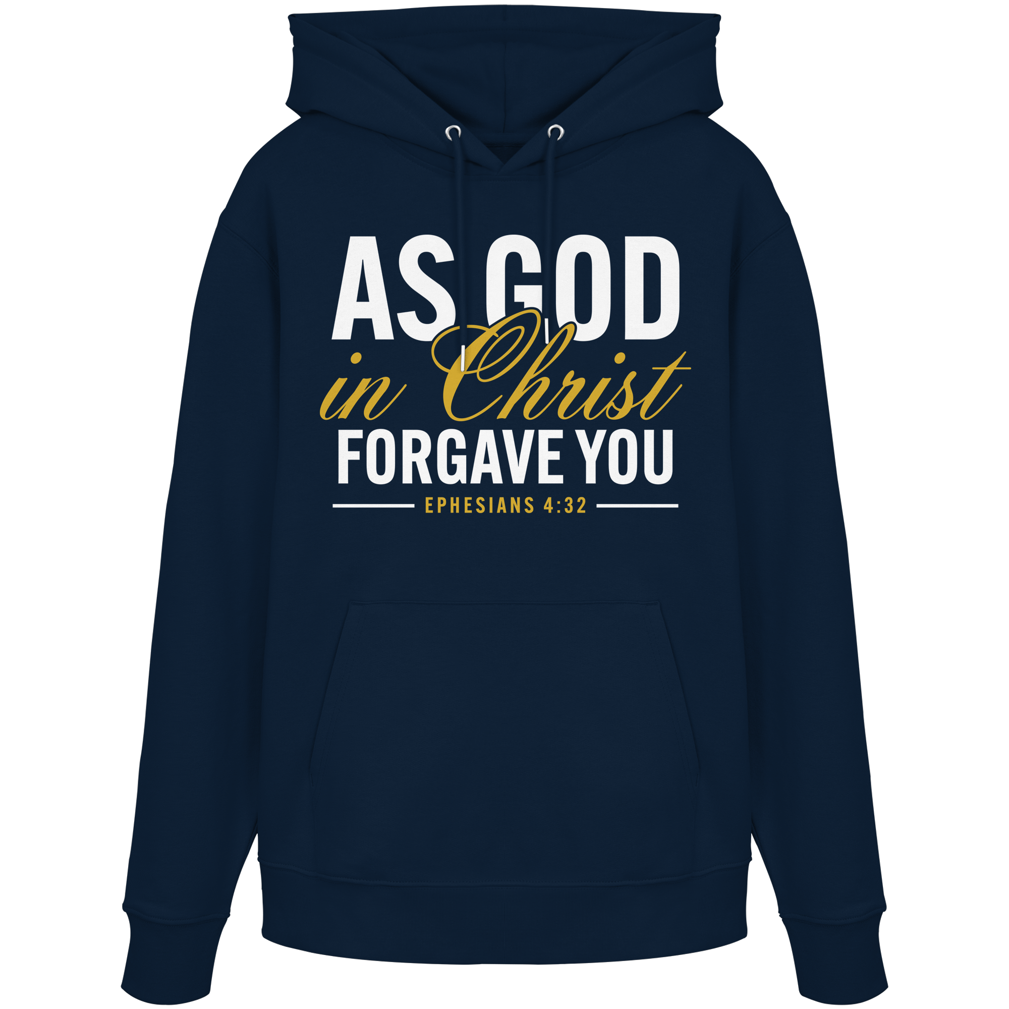 AS GOD IN CHRIST FORGAVE YOU - Organic Hoodie