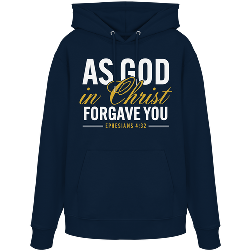 AS GOD IN CHRIST FORGAVE YOU - Organic Hoodie