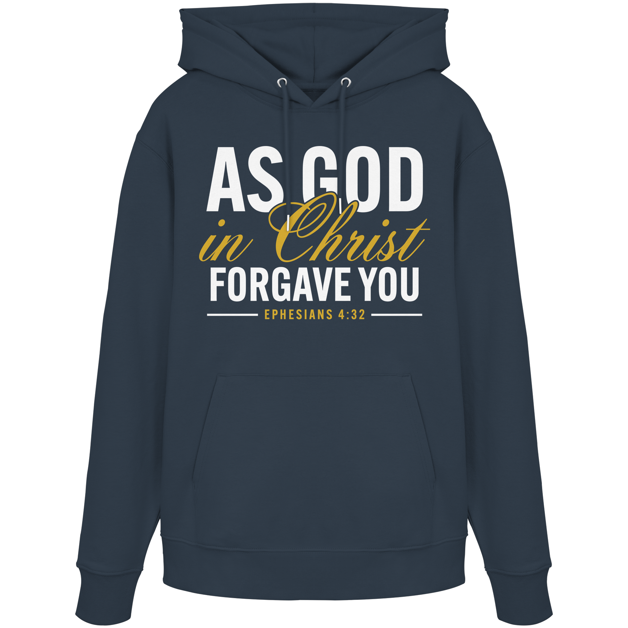AS GOD IN CHRIST FORGAVE YOU - Organic Hoodie