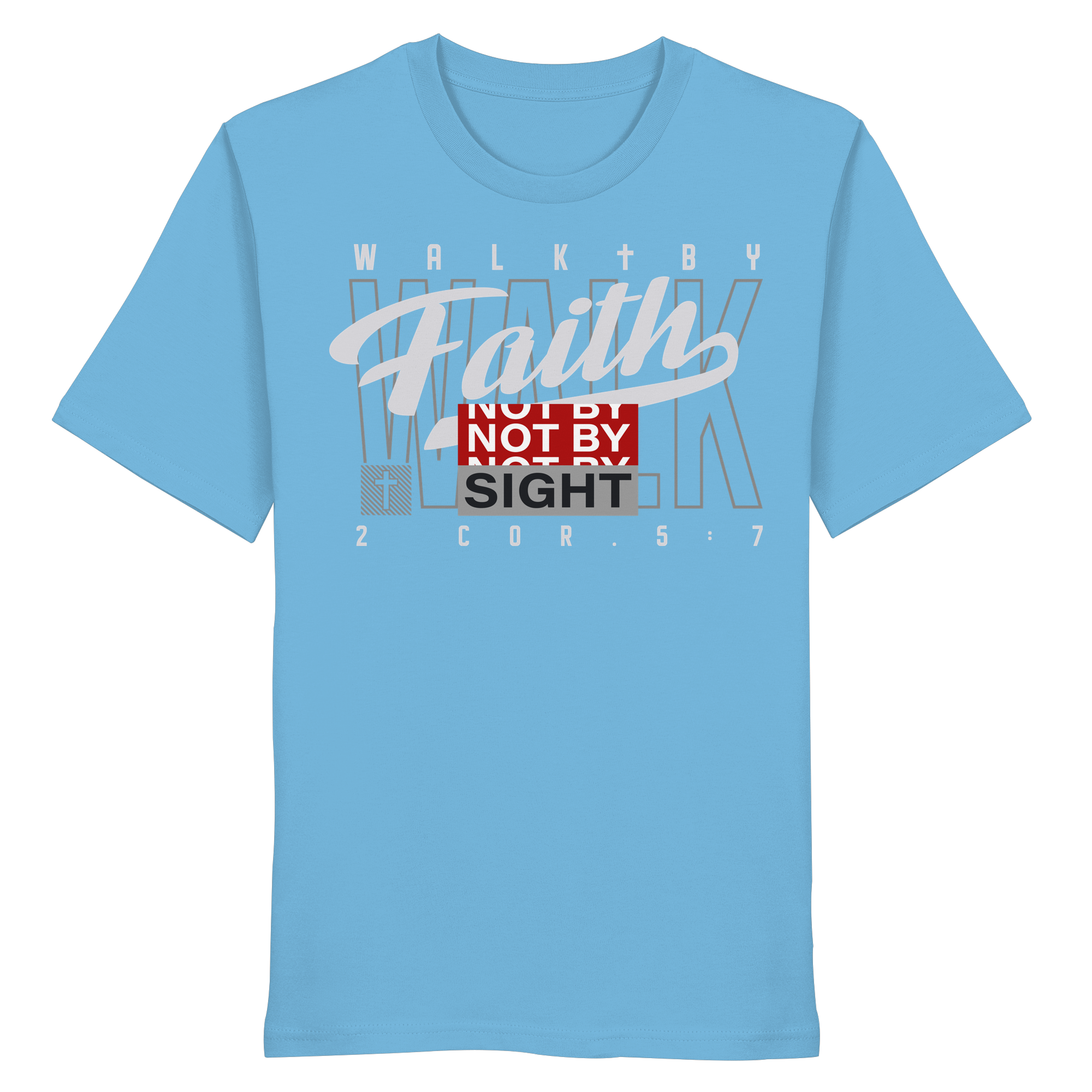 WALK BY FAITH - T-Shirt Bio Baumwolle