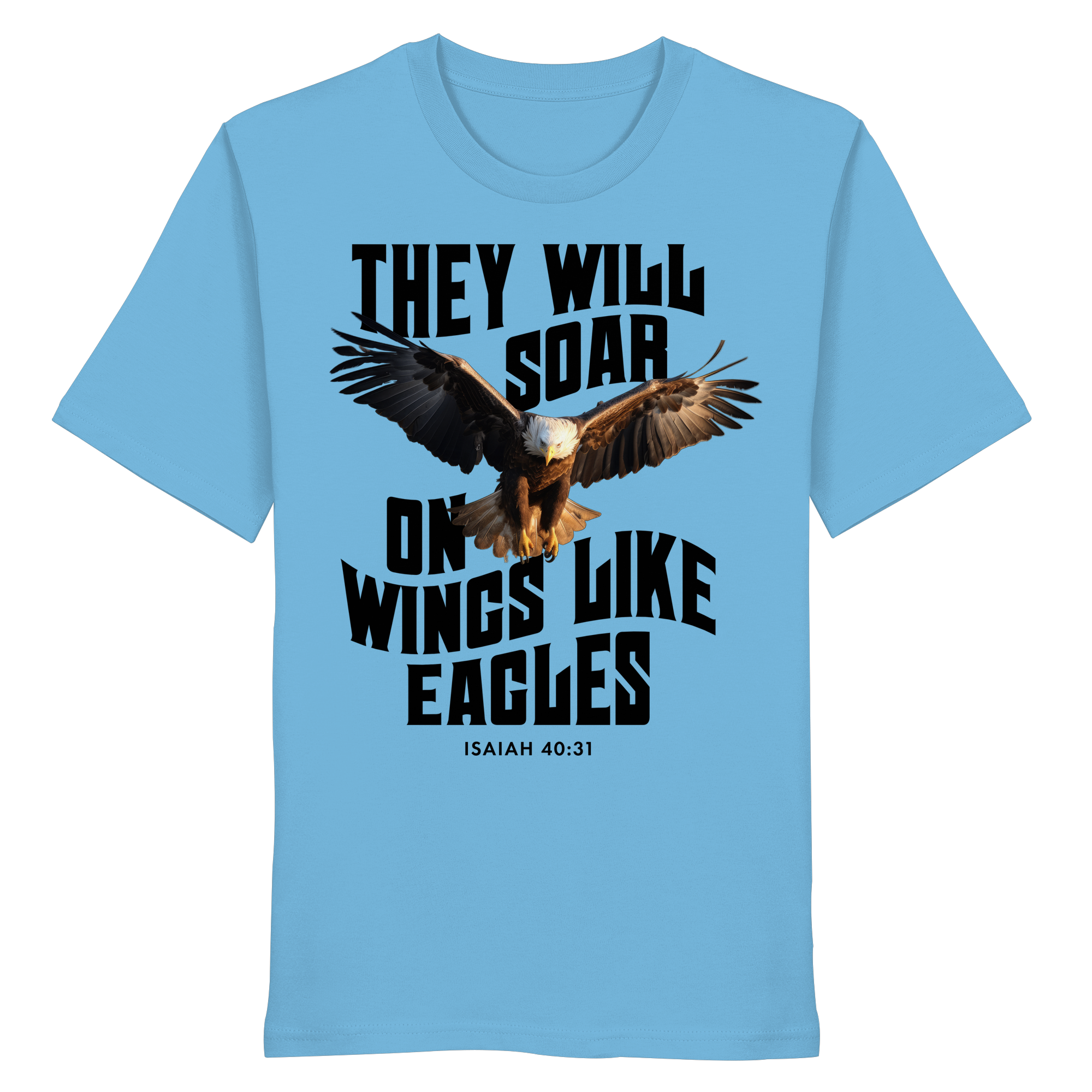 THEY WILL SOAR UP ON WINGS LIKE EAGLES - T-Shirt Bio Baumwolle