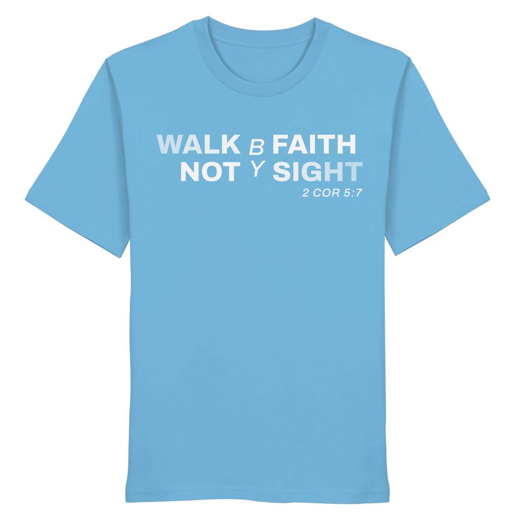 Walk by Faith - T-Shirt Bio Baumwolle