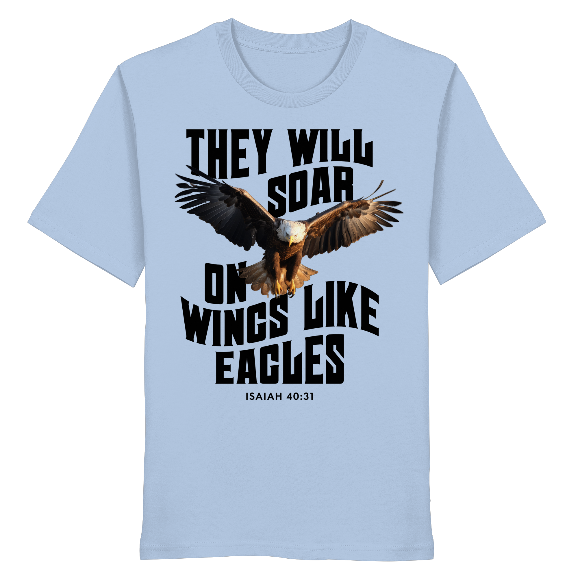 THEY WILL SOAR UP ON WINGS LIKE EAGLES - T-Shirt Bio Baumwolle