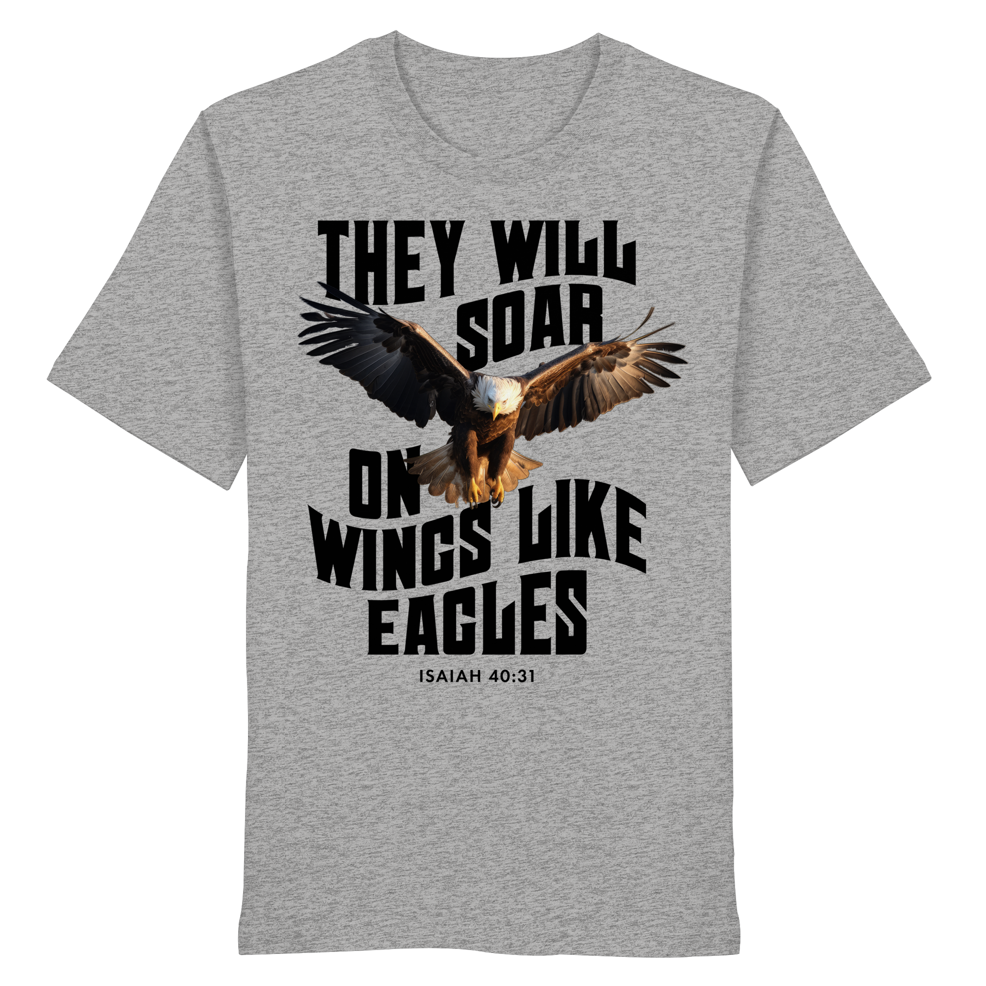 THEY WILL SOAR UP ON WINGS LIKE EAGLES - T-Shirt Bio Baumwolle