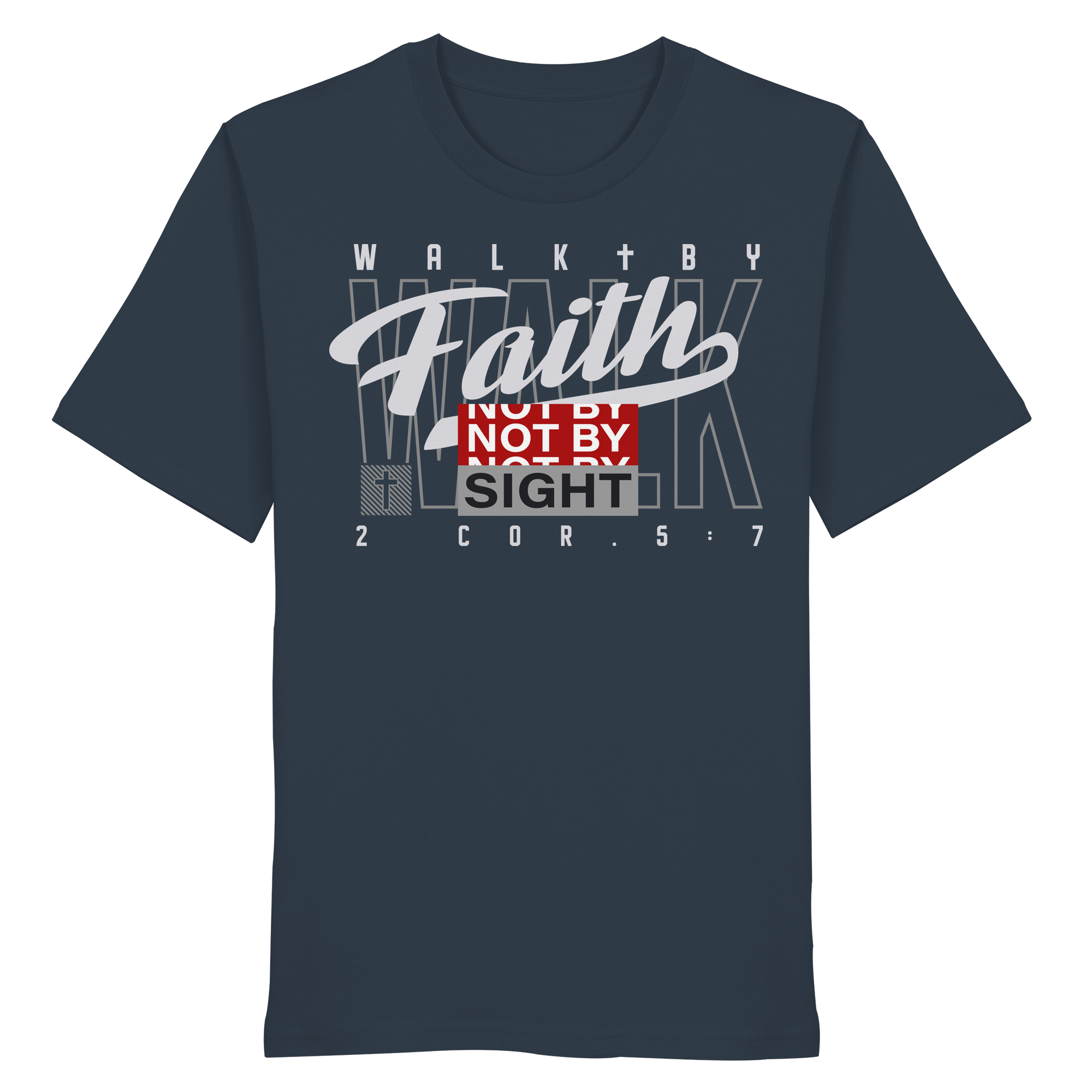 WALK BY FAITH - T-Shirt Bio Baumwolle