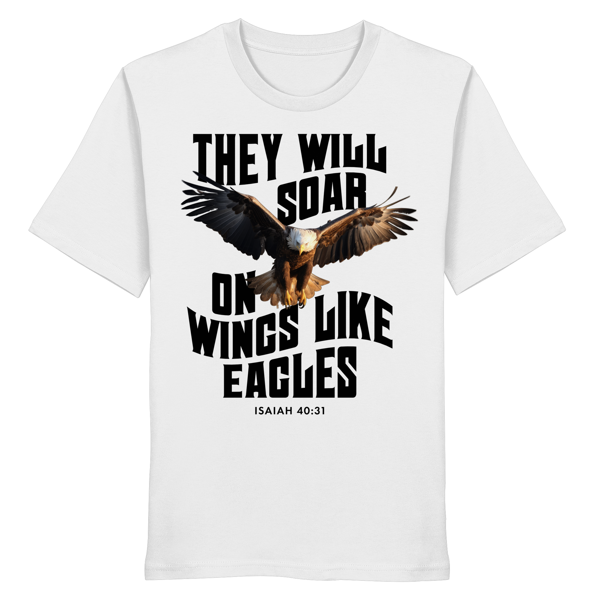 THEY WILL SOAR UP ON WINGS LIKE EAGLES - T-Shirt Bio Baumwolle